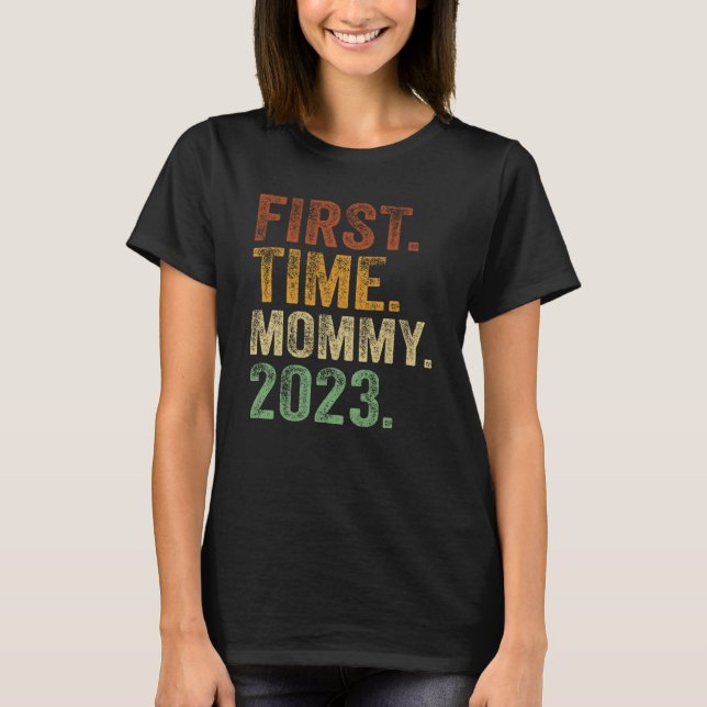 T-shirt First Time Mommy 2023 Mom Pregnant Mother To Be (Devant)
