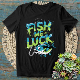 T-shirt Fish Me Luck - Drôle pêche dire pour les pêcheurs