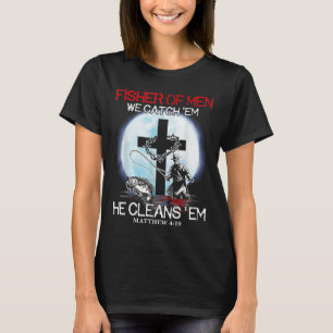 T-shirt Fisher Of Men Nous Attrapons Em Il Nettoie Em Matt