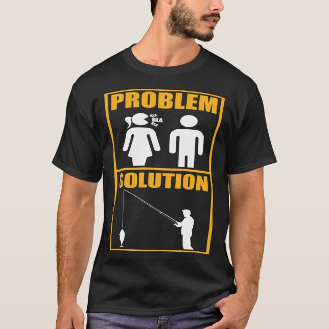 T-shirt Fisher Problem Solution Fishing Fisherman (Devant)