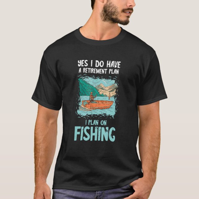 T-shirt Fisherman Retirement Plan Fishing Fish Catch Lake  (Devant)