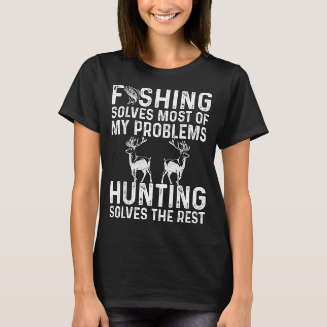 T-shirt Fishing &amp; Hunting Solve My Problems Funny  (Devant)