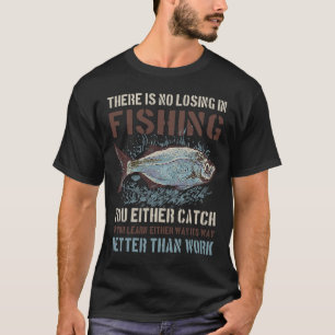 T-shirt Fishing better than work for Fishing