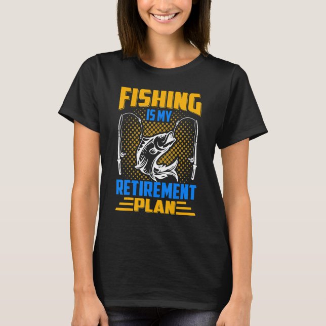 T-shirt Fishing Is My Retirement Plan Gigging Hook (Devant)