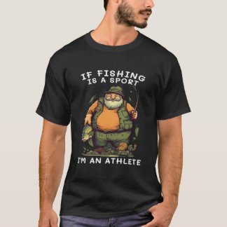T-shirt Fishing Is Sport I'M Athlete For Dad Fishing