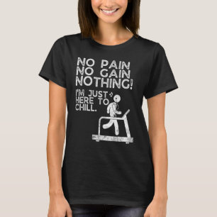 T-shirt Fitness No Pain No Gain I'm Just Here Chill Workou