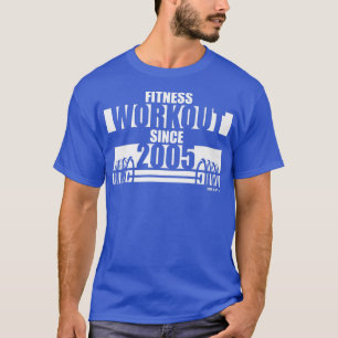 T-shirt Fitness Workout depuis 2005 Gym Motivation Sayings
