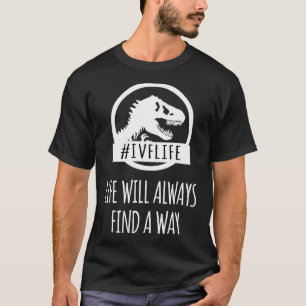 T-shirt FIV Design - Cadeau IUI - La vie trouvera toujours