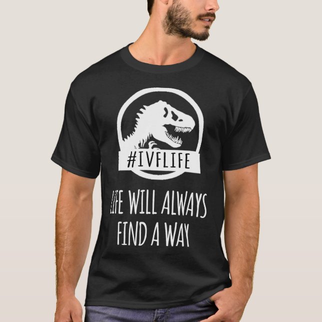 T-shirt FIV Design - Cadeau IUI - La vie trouvera toujours (Devant)