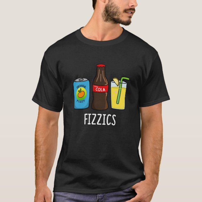 T-shirt Fizzics Funny Fizzy Cola Boissons Pun Dark BG (Devant)