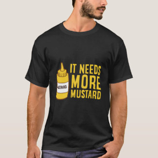 T-shirt Flacon de moutarde à presser Il lui faut plus de m