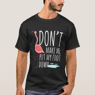 T-shirt Flamant rose Ne M'Oblige Pas À Poser Mon Pied Vers
