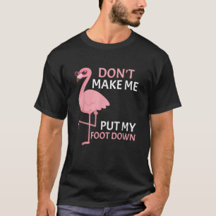 T-shirt Flamant rose rose ne me fait pas mettre mon pied b
