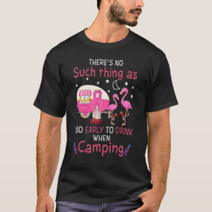 T-shirt Flamingo Thereu2019s No Such Thing As Too Early To
