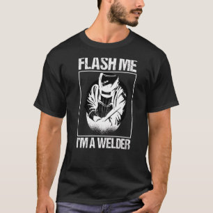 T-shirt Flash Me Je suis Welding Welder