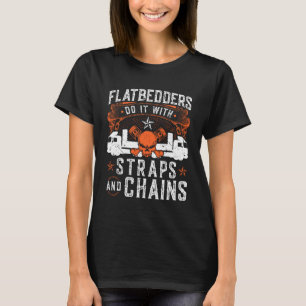 T-shirt Flatbedders Faites-Le Avec Straps & Chains Truckin