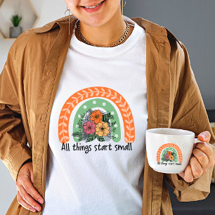 T-shirt Fleur sauvage toutes les choses commencent petit a