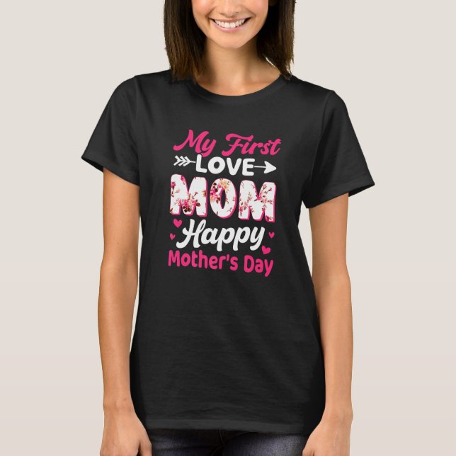 T-shirt Fleurs Mon premier amour Maman Joyeuse Fête des Mè (Devant)