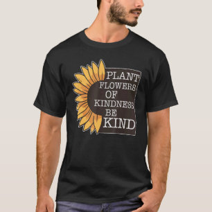 T-shirt Fleurs plantes De Bonté Soyez Gentil Unité Day Ant