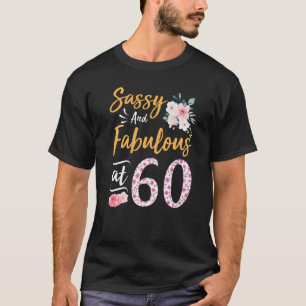 T-shirt Fleurs Sassy Et Fabuleux À 60 Ans Joyeux M