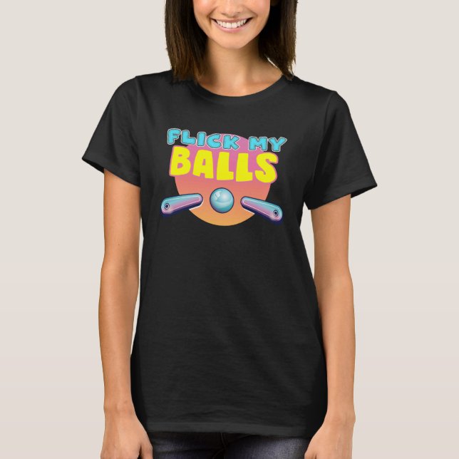 T-shirt Flick My Balls  for pinball arcade enthusiast (Devant)