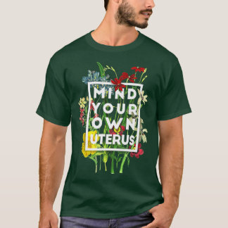 T-shirt Floral Mind Votre Uterus Soutien Les Droits Des Fe