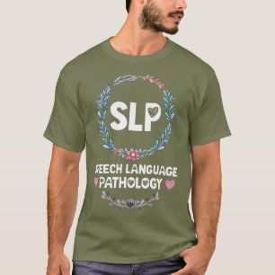 T-shirt Floral SLP Shirts Speech Language Pathologist