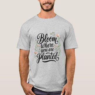 T-shirt Flore & Prospérité - Fleur Où Vous Êtes Plantés