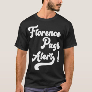 T-shirt Florence Pugh Alert !