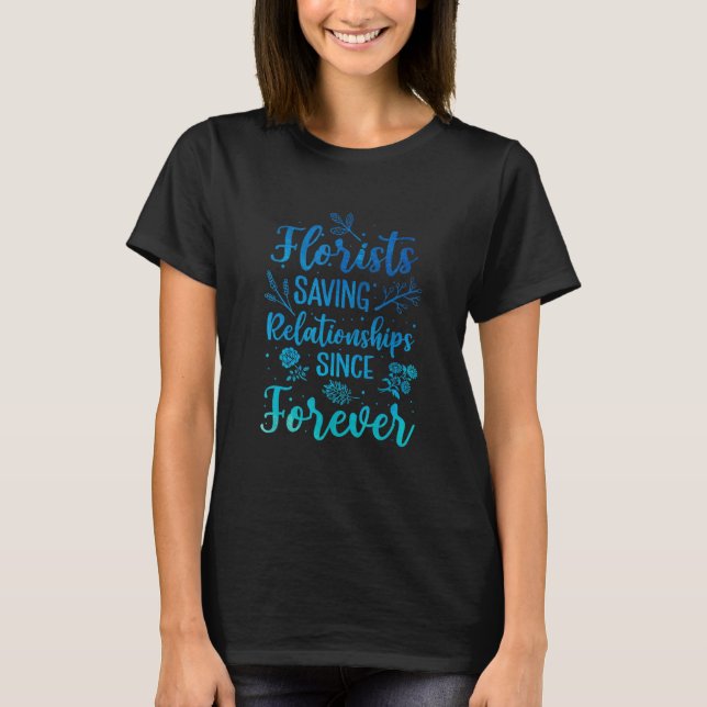 T-shirt Florists Saving Relationships Since Forever Garden (Devant)