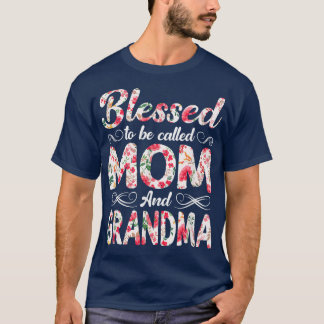 T-shirt Flowers Blessed To Be Called Mom And Grandma Mothe
