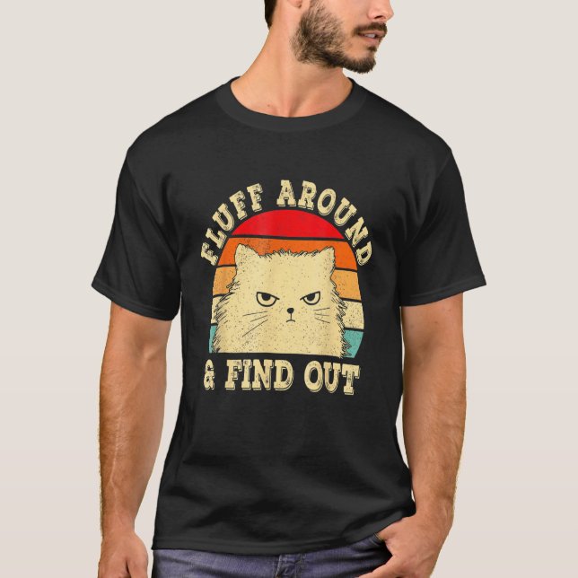 T-shirt Fluff Around Find Out Angry Cat Kitten Sarcastic H (Devant)
