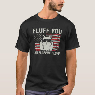 T-shirt Fluff You Fluffin' Fluff - Patriotic USA Flag Funn