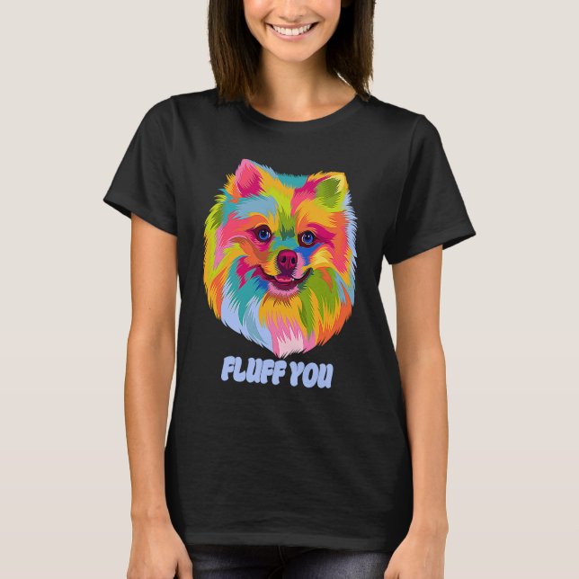 T-shirt Fluff You  Pomeranian Humor Pom Pom Animal Pun (Devant)