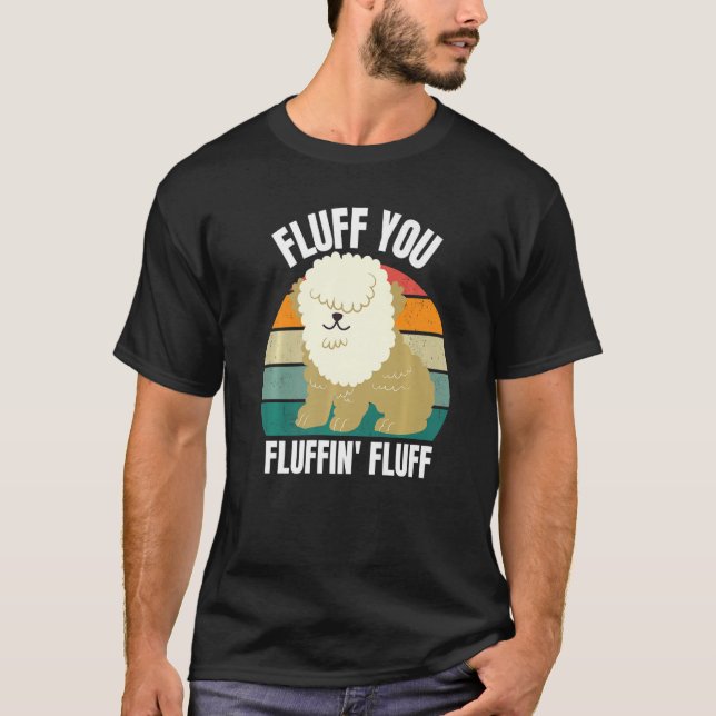 T-shirt Fluff You You Fluffin  Dog Puppy  Sarcastic 2022 (Devant)