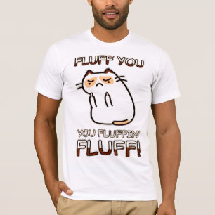 T-shirt Fluffez-vous, votre fluffin' Fluff !