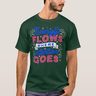 T-shirt Flux d'énergie là où l'intention se fait par Tobe
