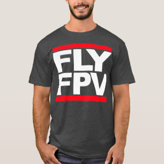 T-shirt FLY FPV Freestyle Racing Drones 
