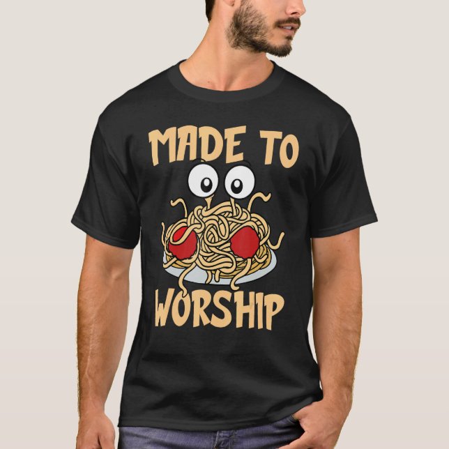 T-shirt Flying Spaghetti Monster FSM Made To Worship (Devant)