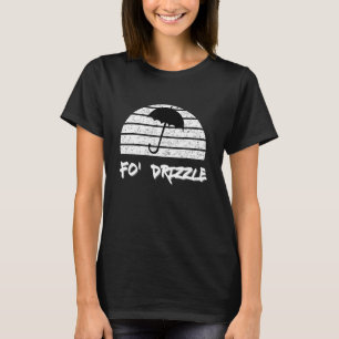 T-shirt Fo Shizzle Pun Drôle Gangsta Rap 90's Fo Drizzle U
