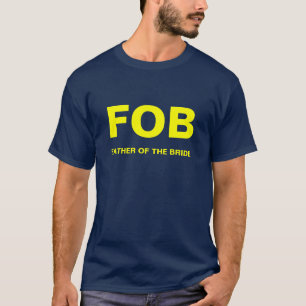 T-SHIRT FOB, PÈRE DE LA BRIDE