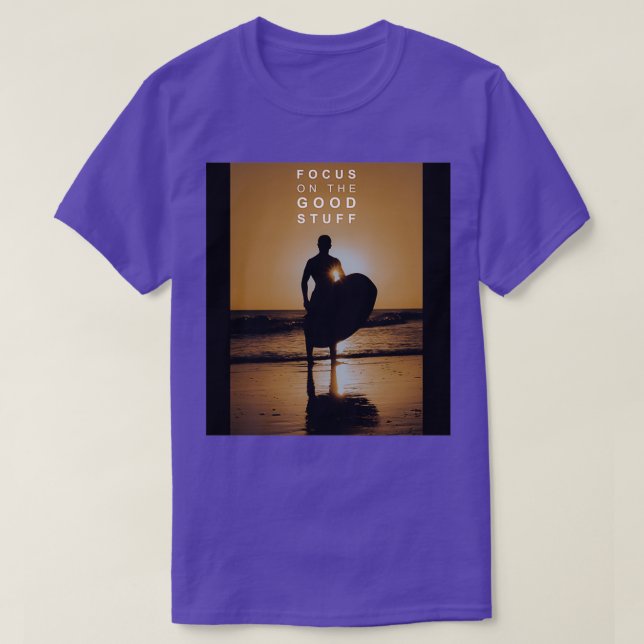 T-shirt Focus on the good stuff 8 (Design devant)