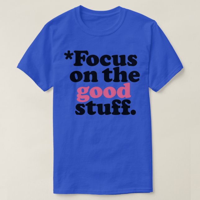 T-shirt Focus On The Good Stuff Pink amp Red Version 1 (Design devant)