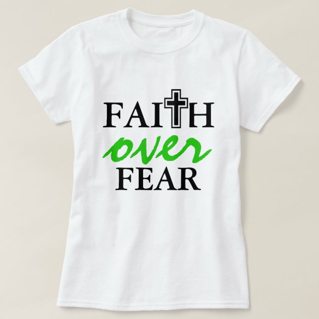 T-shirt Foi au-dessus de chemise de crainte (Design devant)