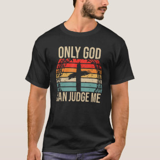 T-shirt Foi chrétienne Dieu seul peut me juger