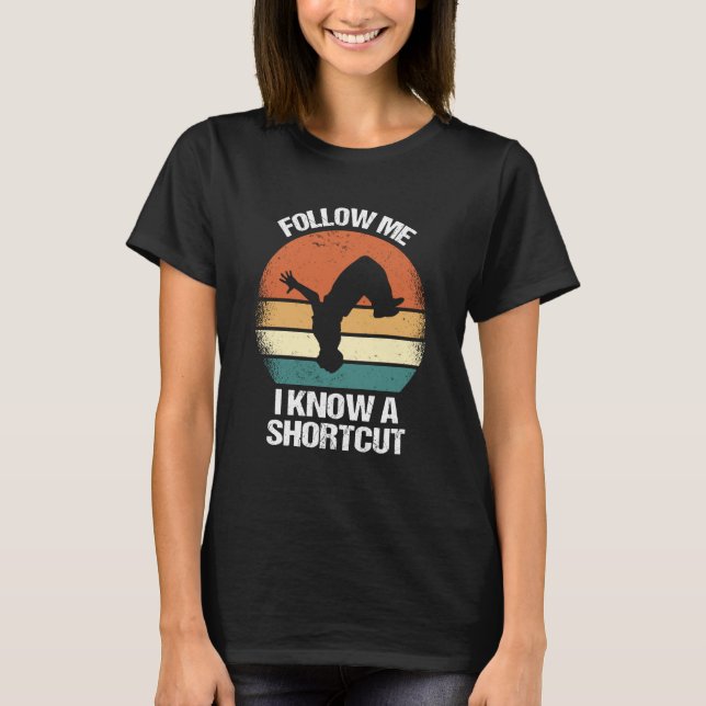 T-shirt Follow Me I Know A Shortcut Parkour  1 (Devant)