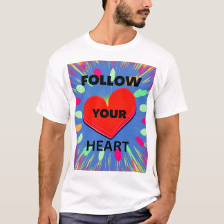 T-shirt Follow Your Heart