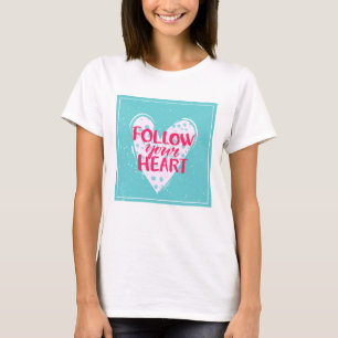 T-shirt Follow Your Heart 2