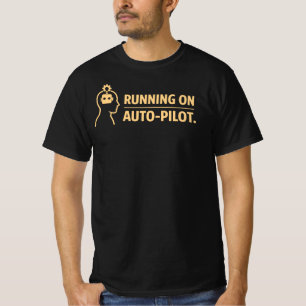 T-shirt Fonctionnement en mode pilote automatique Humour d