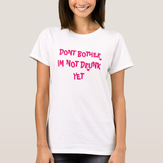 T-SHIRT FONT PAS L'EMBÊTEMENT IM NON BU ENCORE (Devant)